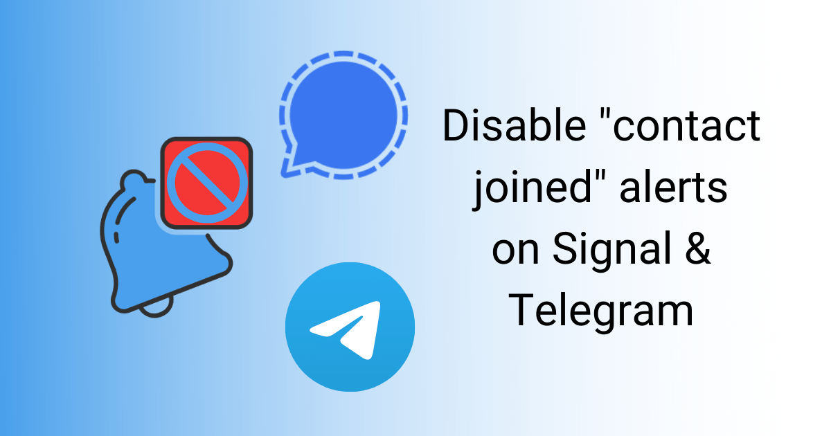 Stop “friend joined” alerts on Signal and Telegram