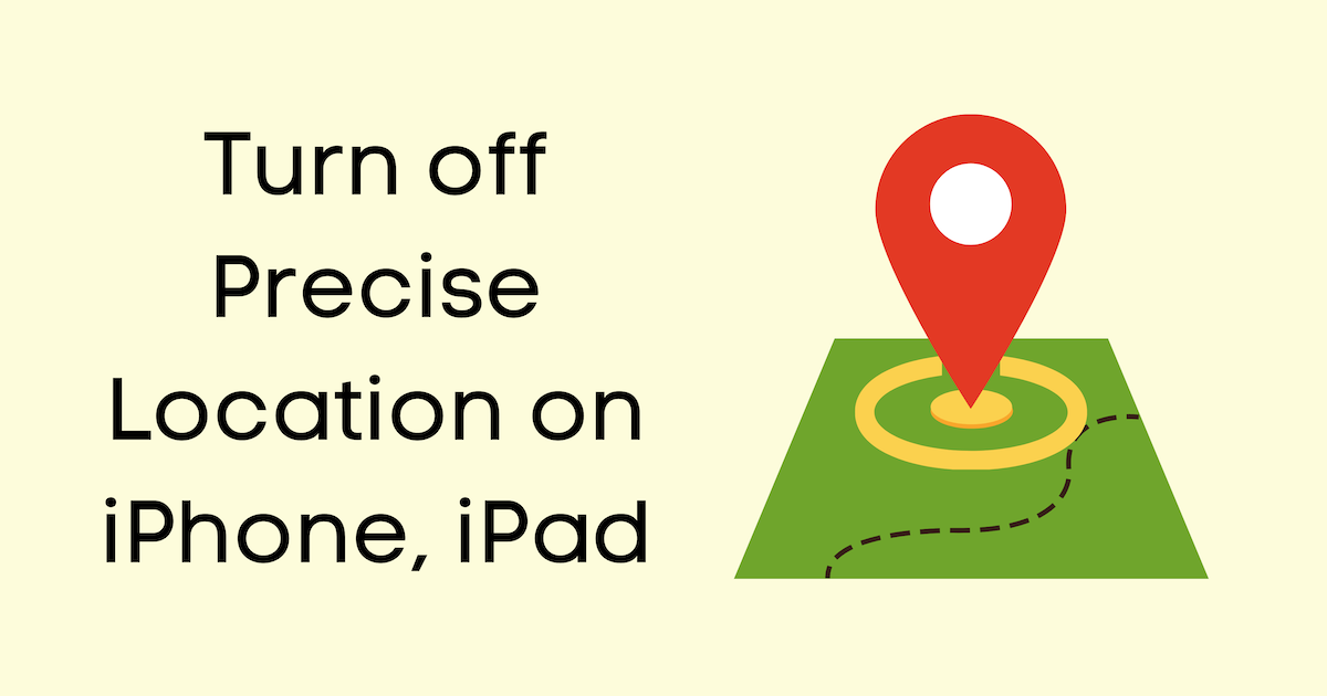 Turn off Precise Location on iPhone, iPad