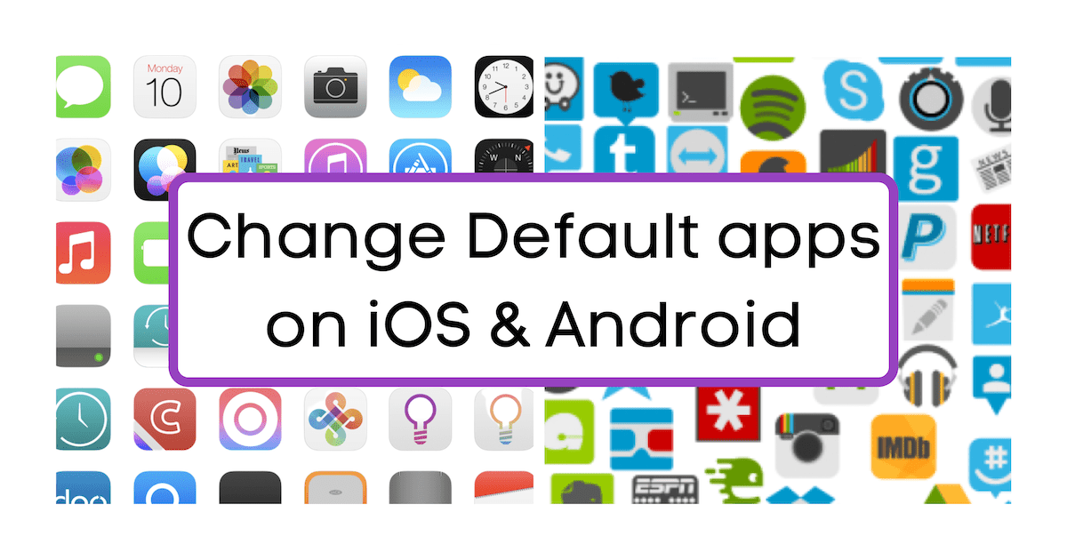 Change Default apps on iOS & Android