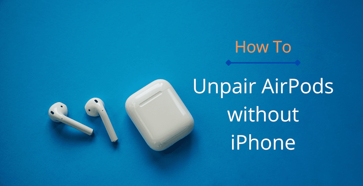 Unpair AirPods without iPhone