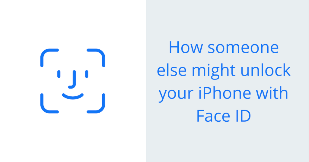 How someone else might unlock your iPhone with Face ID