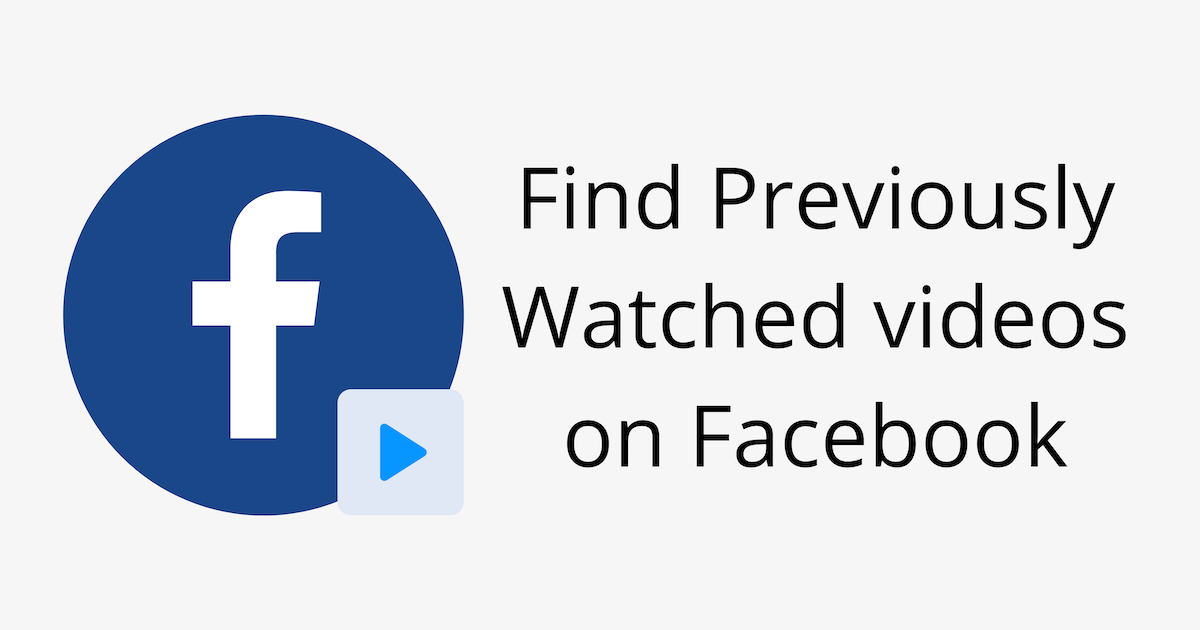 Find previously watched videos (Watch History) on Facebook