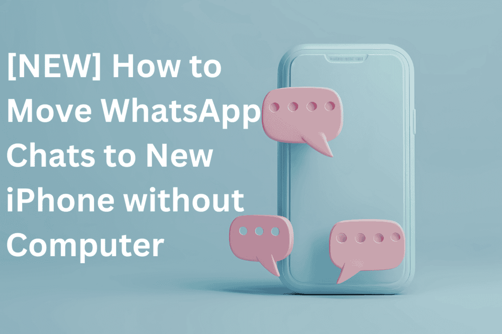 How to Move WhatsApp Chats to New iPhone without Computer